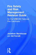 Fire Safety and Risk Management Revision Guide: For the Nebosh National Fire Certificate