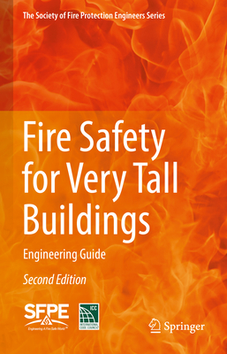 Fire Safety for Very Tall Buildings: Engineering Guide - International Code Council and Society of Fire Protection Engineers