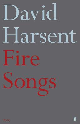 Fire Songs - Harsent, David