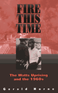 Fire This Time: The Watts Uprising and the 1960s