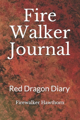 Fire Walker Journal: Red Dragon Diary - Empedocles, Drogo (Editor), and Hawthorn, Firewalker