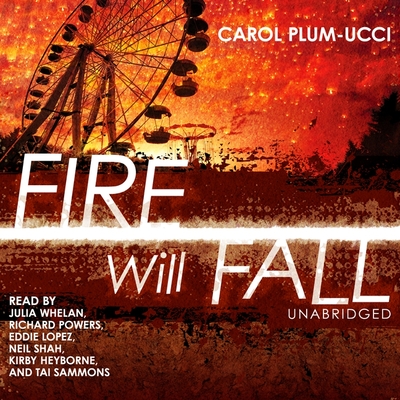 Fire Will Fall (the Sequel to 'Streams of Babel') - Carol Plum-Ucci, Julia Whelan (Reader), Paul Michael Garcia (Reader), Eddie Lopez (Reader), Neil Shah (Reader), Kirby...