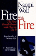 Fire with Fire: The New Female Power and How to Use It