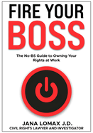 Fire Your Boss: The No-BS Guide to Owning Your Rights at Work