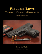 Firearm Laws Volume 1: Federal Infringements