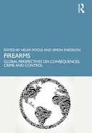 Firearms: Global Perspectives on Consequences, Crime and Control