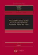 Firearms Law and the Second Amendment: Regulation, Rights, and Policy