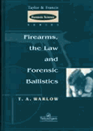 Firearms, the Law, and Forensic Ballistics