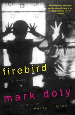 Firebird: A Memoir - Doty, Mark