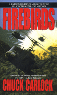 Firebirds: A Harrowing Firsthand Account of Helicopter Combat in Vietnam