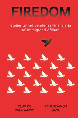 Firedom: Stejjer ta' Indipendenza Finanzjarja ta' Immigranti Afrikani - Ogunsanwo, Olumide, and Samon Biaou, Achani