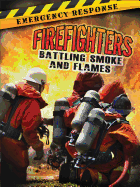 Firefighters: Battling Smoke and Flames