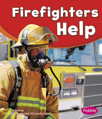 Firefighters Help - Saunders-Smith, Gail (Consultant editor), and Ready, Dee