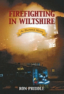 Firefighting in Wiltshire: An Illustrated History