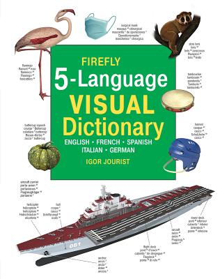 Firefly 5 Language Visual Dictionary: English, French, German, Italian, Spanish - Jourist, Igor, and Foran, Nancy (Editor)