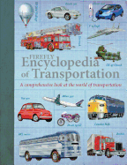 Firefly Encyclopedia of Transportation: A Comprehensive Look at the World of Transportation