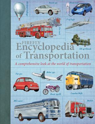 Firefly Encyclopedia of Transportation: A Comprehensive Look at the World of Transportation - Green, Oliver (Editor), and Graham, Ian, and Wilkinson, Philip