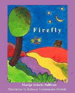 Firefly: Word travelled throught the forest, the plains and the hills, that in the darkest corner of the forest there lived a firefly who became more and more shiny with every morning dew on the leaves and grass.
