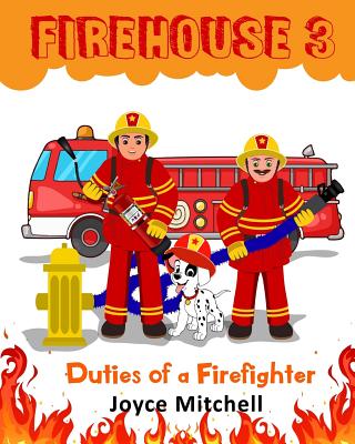 Firehouse 3: Duties of a Firefighter - Mitchell, Joyce