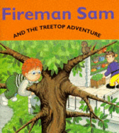 Fireman Sam and the Treetop Adventure - Jenner, Caryn