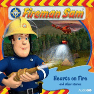 Fireman Sam: Hearts on Fire and Other Stories