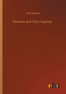 Firemen and Their Exploits