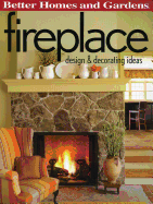 Fireplace: Design & Decorating Ideas (Better Homes and Gardens)