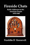 Fireside Chats: Radio Addresses to the American People 1933-1944