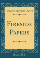 Fireside Papers (Classic Reprint)