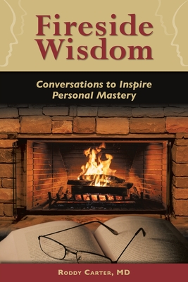 Fireside Wisdom: Conversations to Inspire Personal Mastery - Carter, Roddy