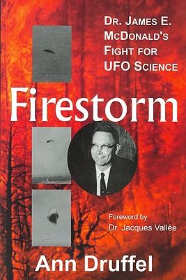 Firestorm: Dr. James E. McDonald's Fight for UFO Science - Druffel, Ann, and Null, Null, and Crissey, Brian (Editor)