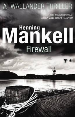 Firewall: Kurt Wallander - Mankell, Henning, and Segerberg, Ebba (Translated by)