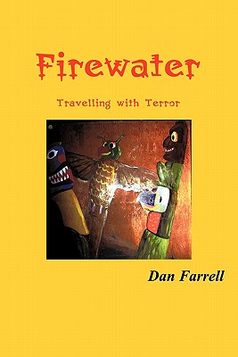 Firewater: Travelling with Terror - Farrell, Dan