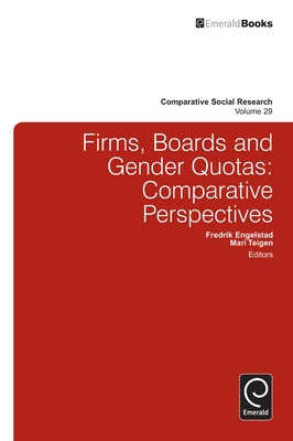 Firms, Boards and Gender Quotas: Comparative Perspectives - Teigen, Mari (Editor), and Engelstad, Fredrik (Editor), and Enjolras, Bernard (Editor)