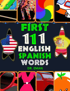 First 111 English Spanish Words: 111 High Resolution Images&words for Kids
