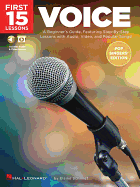First 15 Lessons - Voice (Pop Singers' Edition): A Beginner's Guide, Featuring Step-By-Step Lessons with Audio, Video, and Popular Songs!