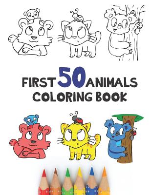 First 50 Animals Coloring Book: 50 Cute Simple Cartoon Animals To Color In For Toddlers Big Pictures Big Print 8.5 x 11 Learn Animals And Colour - Short, Jonathan C