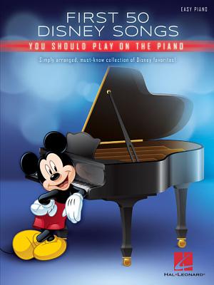 First 50 Disney Songs You Should Play on the Piano - Hal Leonard Corp (Creator)