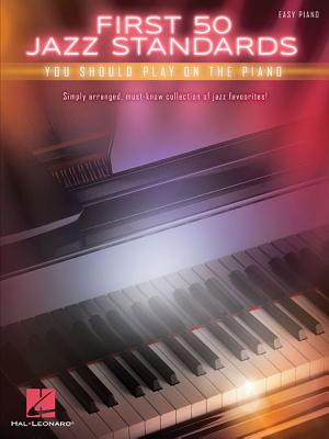 First 50 Jazz Standards You Should Play on Piano - Hal Leonard Corp (Creator)