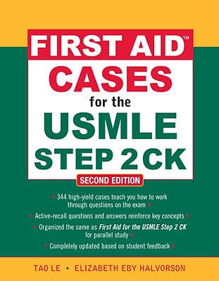 First Aid Cases for the USMLE Step 2 Ck, Second Edition - Le, Tao, M.D., and Halvorson, Elizabeth Eby