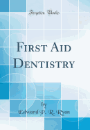 First Aid Dentistry (Classic Reprint)