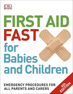 First Aid Fast for Babies and Children: Emergency Procedures for All Parents and Caregivers