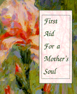 First Aid for a Mother's Soul - Loeb, Evelyn