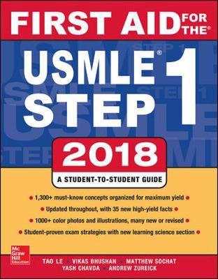 First Aid for the USMLE Step 1 2018, 28th Edition - Le, Tao, M.D., and Bhushan, Vikas, M.D., and Sochat, Matthew