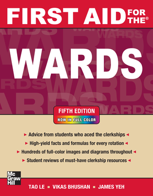 First Aid for the Wards, Fifth Edition - Le, Tao, and Bhushan, Vikas, and Yeh, James