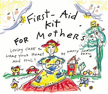First-Aid Kit for Mothers: Loving Care to Wrap Your Heart and Souls!