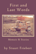 First and Last Words: Memoir & Stories