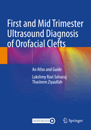 First and Mid Trimester Ultrasound Diagnosis of Orofacial Clefts: An Atlas and Guide