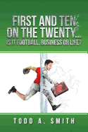 First and Ten on the Twenty...Is It Football, Business or Life?