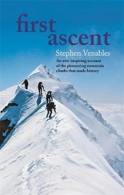 First Ascent - Venables, Stephen (Editor-in-chief)